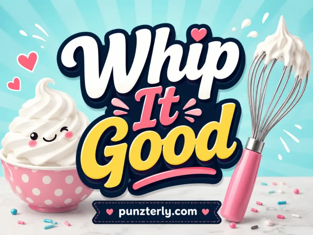 Whip It Good