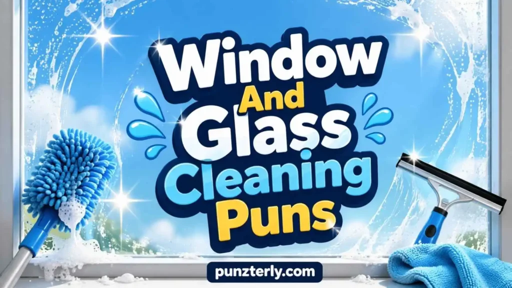 Window And Glass Cleaning Puns