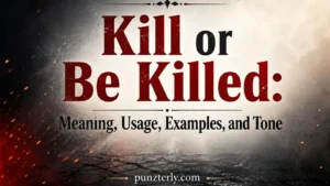 Kill or Be Killed